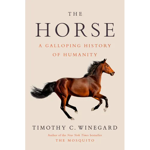 The Horse: A Galloping History of Humanity - Hardcover