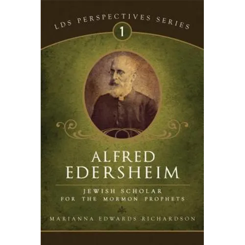 Alfred Edersheim: A Jewish Scholar for the Mormon Prophets - Paperback