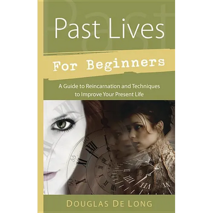 Past Lives for Beginners: A Guide to Reincarnation & Techniques to Improve Your Present Life - Paperback