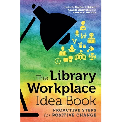 The Library Workplace Idea Book: Proactive Steps for Positive Change - Paperback