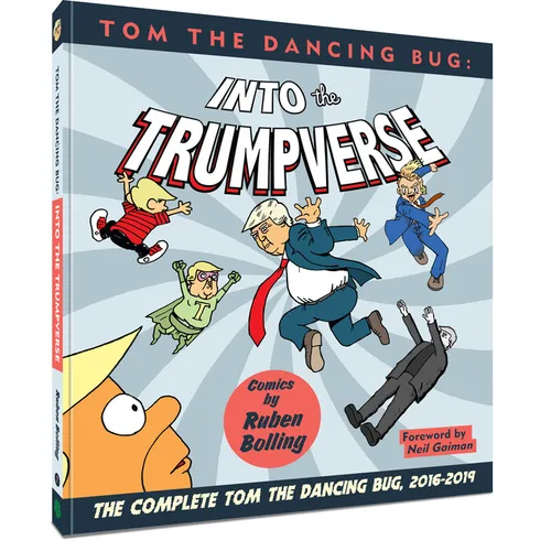 Tom the Dancing Bug: Into the Trumpverse: The Complete Tom the Dancing Bug, Vol. 7 2016-2019 - Paperback
