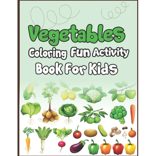 Vegetables Coloring Fun Activity Book for Kids: Super Fun Coloring and Drawing Book. Perfect for Holiday Gift! - Paperback