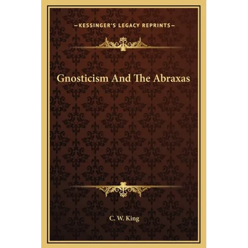 Gnosticism And The Abraxas - Hardcover