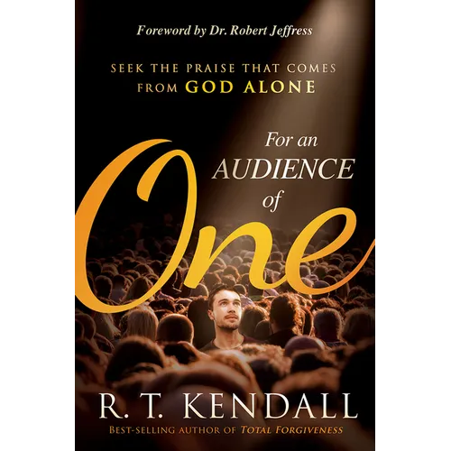 For an Audience of One: Seek the Praise That Comes from God Alone - Paperback