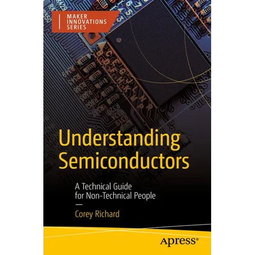 Understanding Semiconductors: A Technical Guide for Non-Technical People - Paperback
