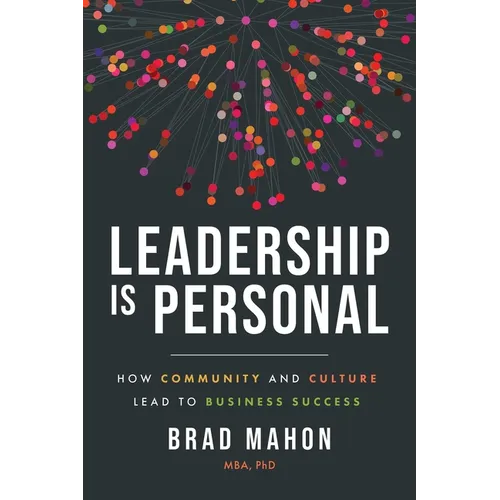 Leadership Is Personal: How Community and Culture Lead to Business Success - Paperback