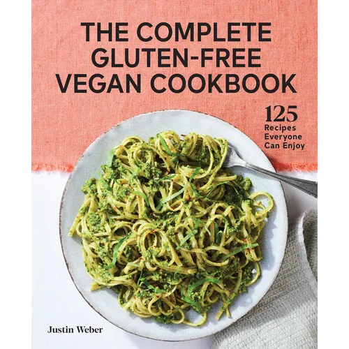 The Complete Gluten-Free Vegan Cookbook: 125 Recipes Everyone Can Enjoy - Paperback