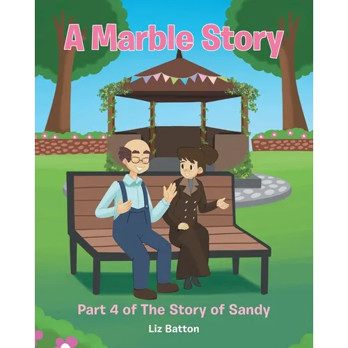 A Marble Story: Part 4 of The Story of Sandy - Paperback