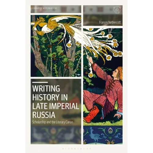 Writing History in Late Imperial Russia: Scholarship and the Literary Canon - Paperback