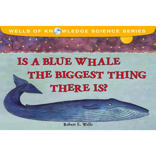 Is a Blue Whale the Biggest Thing There Is? - Paperback