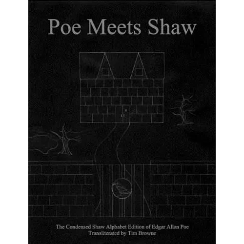Poe Meets Shaw: The Condensed Shaw Alphabet Edition of Edgar Allan Poe - Paperback