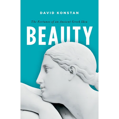 Beauty: The Fortunes of an Ancient Greek Idea - Paperback