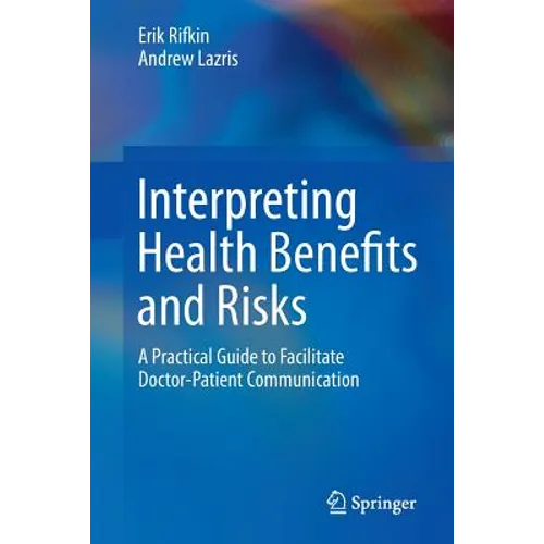 Interpreting Health Benefits and Risks: A Practical Guide to Facilitate Doctor-Patient Communication - Paperback