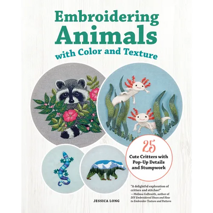 Embroidering Animals with Color and Texture: 25 Cute Critters with Pop-Up Details and Stumpwork - Paperback