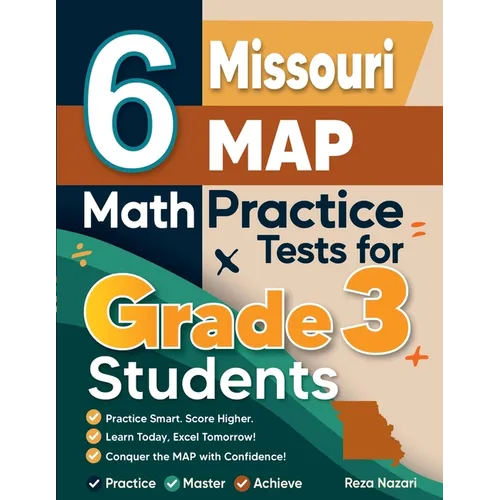 6 Missouri MAP Math Practice Tests for Grade 3 Students: A Complete Guide to Building Math Mastery and Excelling on the Missouri MAP Test - Paperback