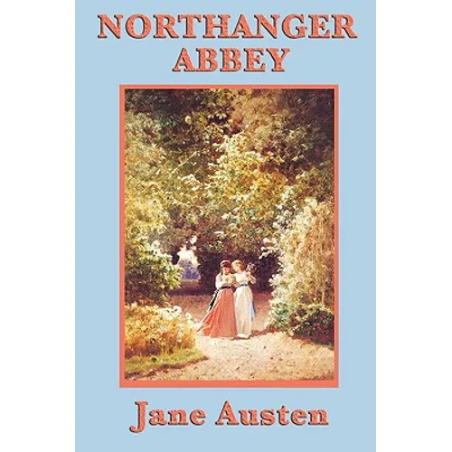Northanger Abbey: A Gothic Satire and Coming-of-Age Novel - Paperback
