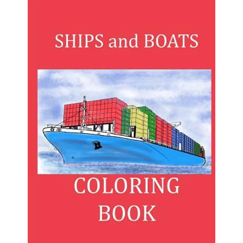 Ships and Boats Coloring Book: Boat Coloring Book Ship Coloring Book for Kids and Adults - Paperback