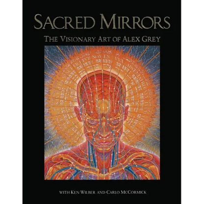 Sacred Mirrors: The Visionary Art of Alex Grey - Paperback