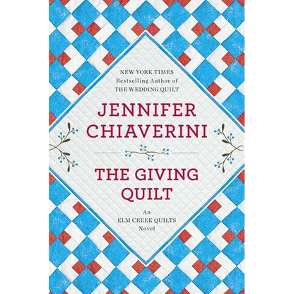 The Giving Quilt: An Elm Creek Quilts Novel - Paperback