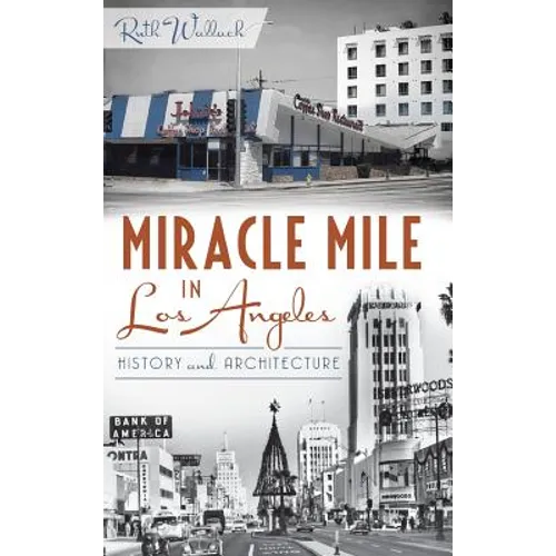 Miracle Mile in Los Angeles: History and Architecture - Hardcover