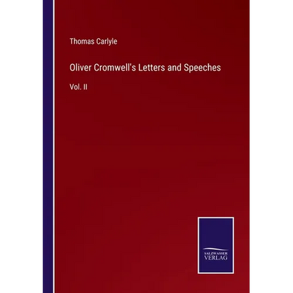 Oliver Cromwell's Letters and Speeches: Vol. II - Paperback
