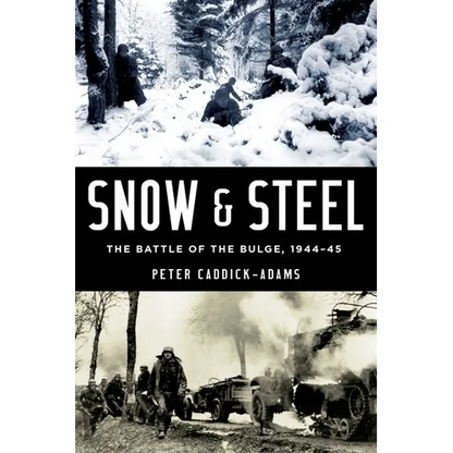 Snow and Steel: The Battle of the Bulge, 1944-45 - Hardcover