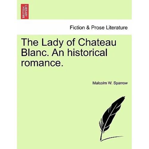 The Lady of Chateau Blanc. an Historical Romance. - Paperback