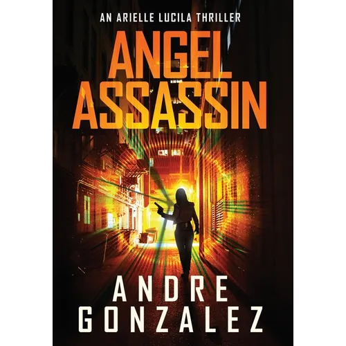 Angel Assassin (Arielle Lucila Series, Book 1) - Hardcover