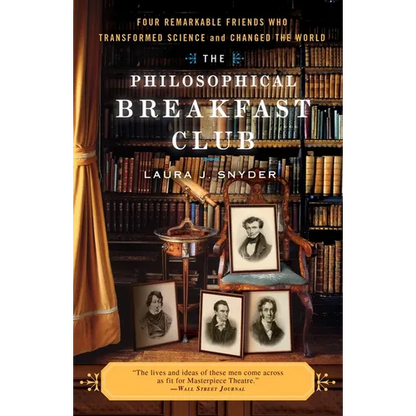The Philosophical Breakfast Club: Four Remarkable Friends Who Transformed Science and Changed the World - Paperback