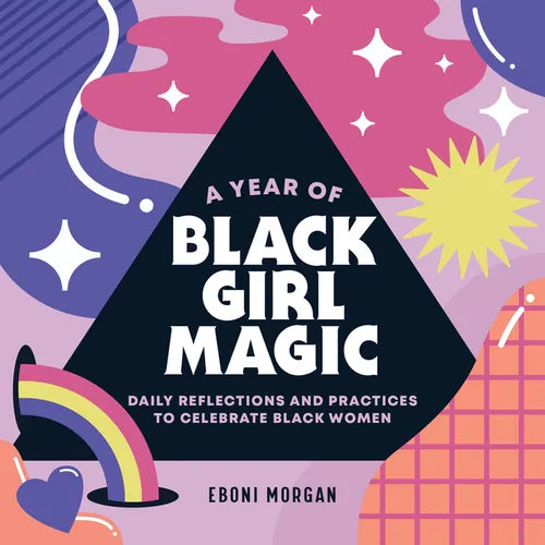 A Year of Black Girl Magic: Daily Reflections and Practices to Celebrate Black Women - Paperback