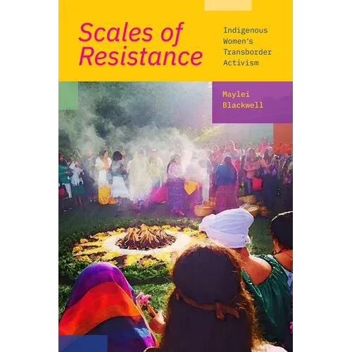 Scales of Resistance: Indigenous Women's Transborder Activism - Paperback