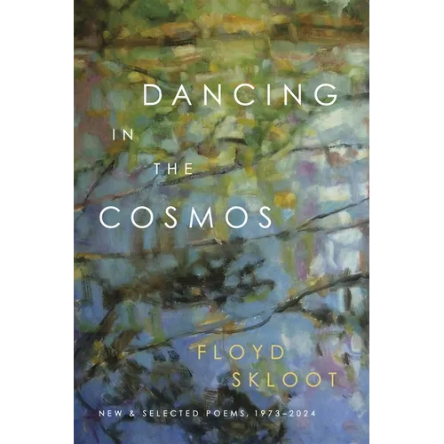 Dancing in the Cosmos: New and Selected Poems, 1973-2024 - Paperback