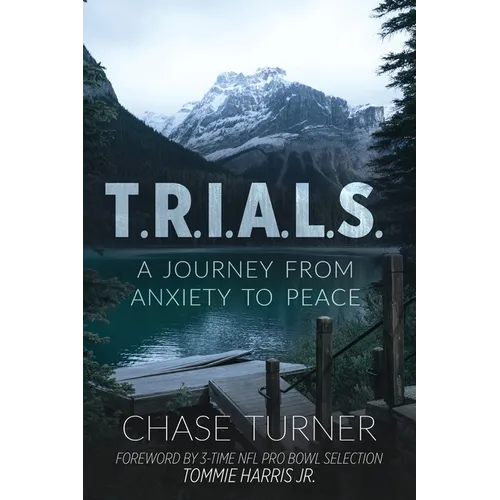 T.R.I.A.L.S.: A Journey From Anxiety to Peace - Paperback