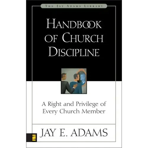 Handbook of Church Discipline: A Right and Privilege of Every Church Member - Paperback