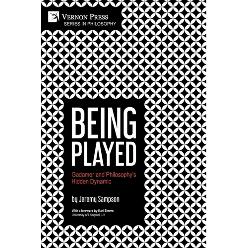 Being Played: Gadamer and Philosophy's Hidden Dynamic - Paperback