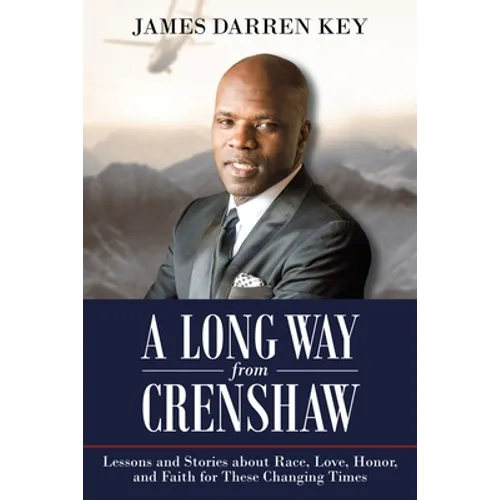 A Long Way from Crenshaw: Lessons and Stories About Race, Love, Honor, and Faith for These Changing Times - Paperback