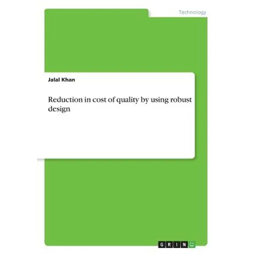 Reduction in cost of quality by using robust design - Paperback