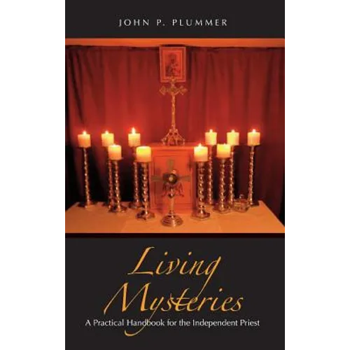Living Mysteries: A Practical Handbook for the Independent Priest - Hardcover