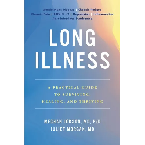 Long Illness: A Practical Guide to Surviving, Healing, and Thriving - Hardcover