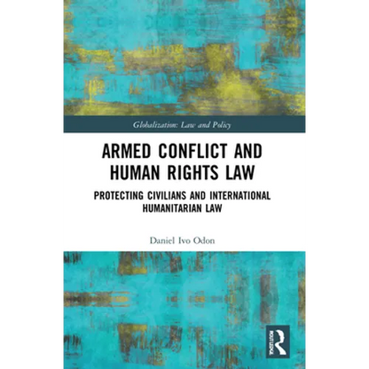 Armed Conflict and Human Rights Law: Protecting Civilians and International Humanitarian Law - Paperback