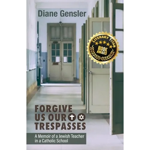 Forgive Us Our Trespasses: A Memoir of a Jewish Teacher in a Catholic School - Paperback
