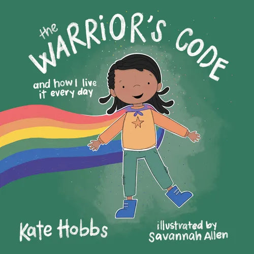 The Warrior's Code: And How I Live It Every Day (a Kid's Guide to Love, Respect, Care, Responsibility, Honor, and Peace) - Hardcover