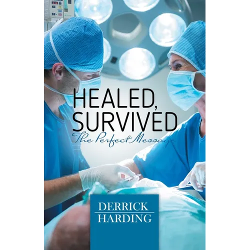 Healed, Survived: The Perfect Message - Paperback