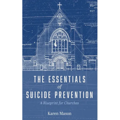 The Essentials of Suicide Prevention: A Blueprint for Churches - Paperback