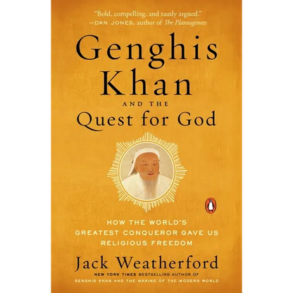Genghis Khan and the Quest for God: How the World's Greatest Conqueror Gave Us Religious Freedom - Paperback