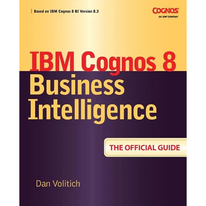 IBM Cognos 8 Business Intelligence: The Official Guide - Paperback