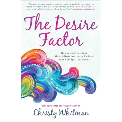 The Desire Factor: How to Embrace Your Materialistic Nature to Reclaim Your Full Spiritual Power - Paperback
