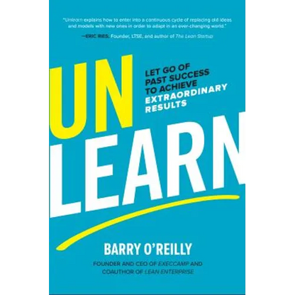 Unlearn: Let Go of Past Success to Achieve Extraordinary Results - Hardcover