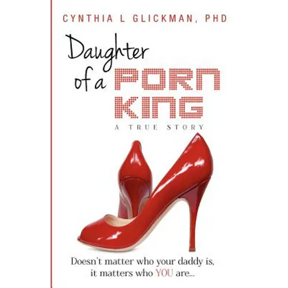 Daughter of a Porn King: Doesn't Matter Who Your Daddy is, it Matters Who YOU Are - Paperback