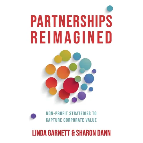 Partnerships Reimagined: Non-profit strategies to capture corporate value - Paperback